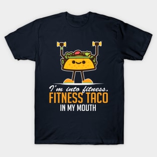 I’m Into Fitness Taco In My Mouth T-Shirt